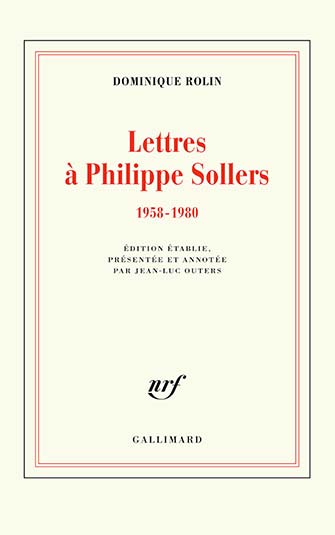 Dominique Rolin - Lettres à Philippe Sollers (1958-1980)